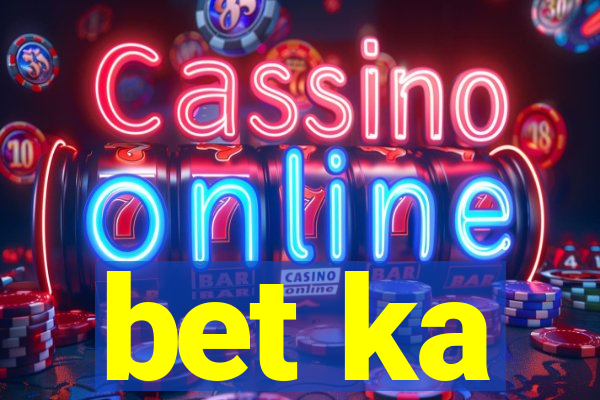 bet ka